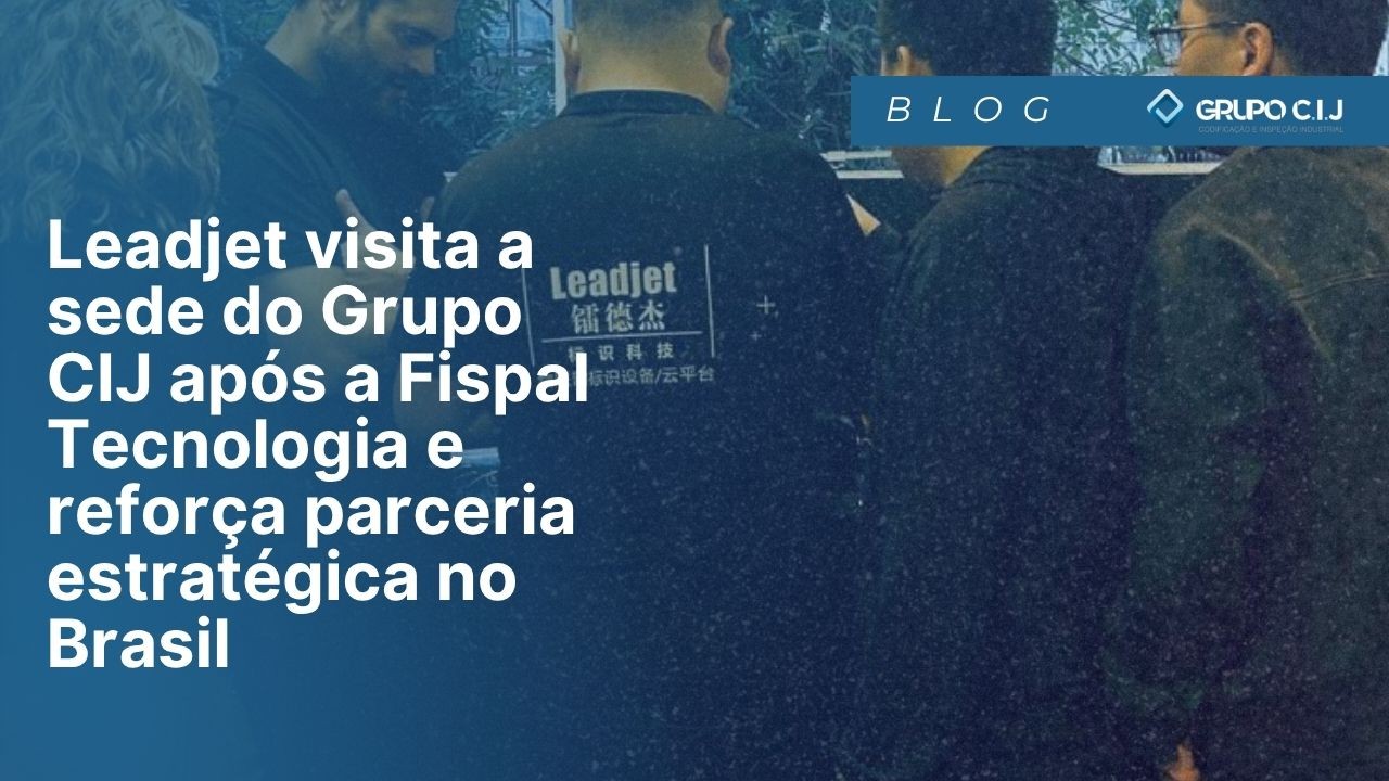 Leadjet visita a sede do Grupo CIJ após a Fispal Tecnologia e reforça parceria estratégica no Brasil